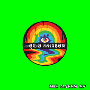 Liquid Rainbow: The Green EP